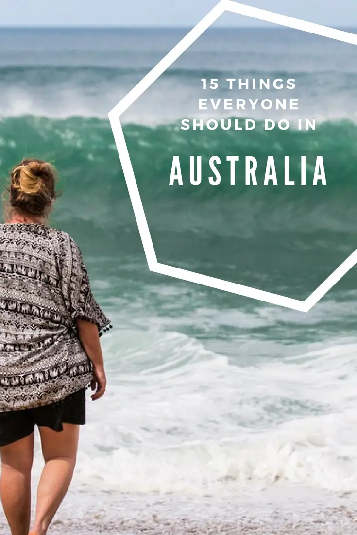 Pin This - 15 Things Everyone Should Do In Australia. How many have you done?