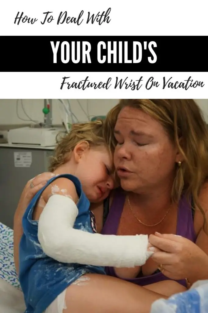 How To Deal With Your Child's Fractured Wrist On Vacation